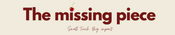 The missing piece - Home